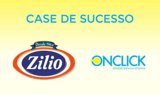 Case De Sucesso Veja Como A Zilio Alimentos Utiliza O ERP Da ONCLICK