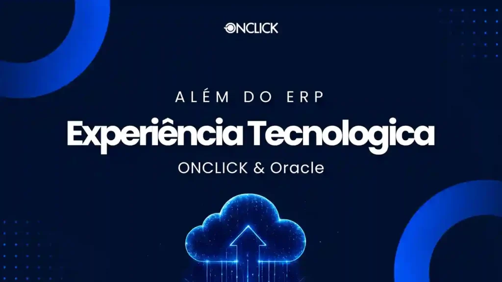 Banner com fundo azul escuro e formas geométricas circulares abstratas nas laterais. No topo, exibe o logotipo da ONCLICK. Ao centro, lê-se o texto em destaque: 'ALÉM DO ERP - Experiência Tecnológica - ONCLICK & Oracle'. Na parte inferior, há um ícone estilizado de nuvem digital brilhante com uma seta para cima, simbolizando a computação em nuvem. A imagem ilustra o artigo sobre o ONCLOUD: ERP na nuvem em parceria com a Oracle (OCI), destacando alta disponibilidade, infraestrutura em nuvem e segurança de dados para o ecossistema KPL e operações empresariais.