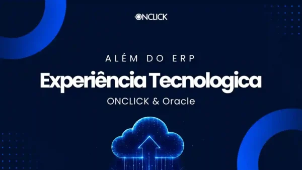 Banner com fundo azul escuro e formas geométricas circulares abstratas nas laterais. No topo, exibe o logotipo da ONCLICK. Ao centro, lê-se o texto em destaque: 'ALÉM DO ERP - Experiência Tecnológica - ONCLICK & Oracle'. Na parte inferior, há um ícone estilizado de nuvem digital brilhante com uma seta para cima, simbolizando a computação em nuvem. A imagem ilustra o artigo sobre o ONCLOUD: ERP na nuvem em parceria com a Oracle (OCI), destacando alta disponibilidade, infraestrutura em nuvem e segurança de dados para o ecossistema KPL e operações empresariais.